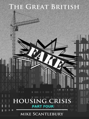cover image of The Great British Fake Housing Crisis, Part 4